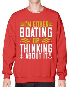 Im either Boating or thinking about it 24# - boats- Sweatshirt - Crew