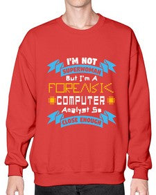 Im not superwoman but Im a foreasik analyst 33# - computer- Sweatshirt - Crew