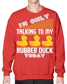 Im only talking to my rubber duck today Style 38# - ducks- Sweatshirt - Crew
