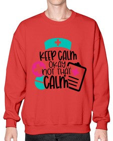 Keep Calm Okay Not That Calm Style Style 1029# - nurse- Sweatshirt - Crew