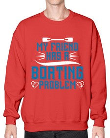 My friend has a Boating problem 29# - boats- Sweatshirt - Crew