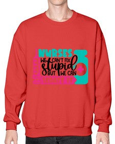 Nurses We Cant Fix Stupid But We Can Sedate It Style Style 1257# - nurse- Sweatshirt - Crew