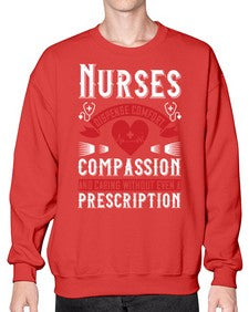 Nurses dispense comfort compassion and caring without even a prescription Style 1238# - nurse- Sweatshirt - Crew