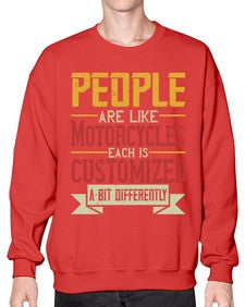 People are like motorcycles each is customized a bit differently 56# - motorcycle- Sweatshirt - Crew