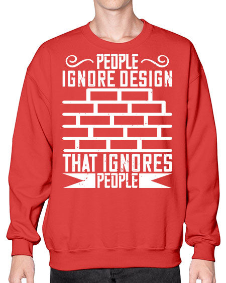 People ignore design that ignores people Style 341# - architect- Sweatshirt - Crew