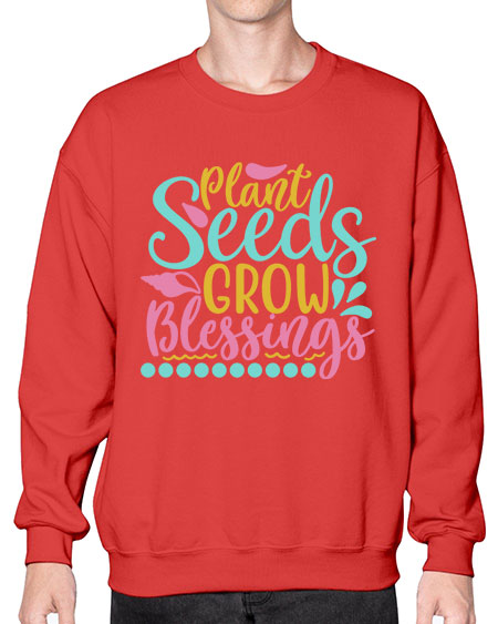 Plant seeds grow blessings Style 57# - summer- Sweatshirt - Crew