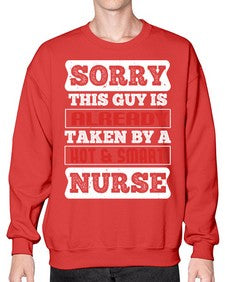 SORRY THIS GUY IS ALREADY TAKEN BY A HOT SMART NURSE Style 1423# - nurse- Sweatshirt - Crew