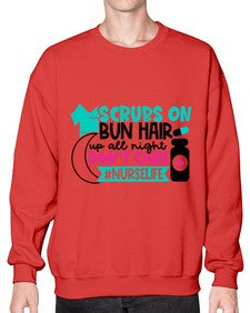Scrubs On Bun Hair Up All Night Dont Care Nurselife Style Style 1385# - nurse- Sweatshirt - Crew