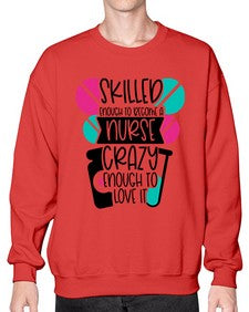 Skilled Enough To Become A Nurse Crazy Enough To Love It Style Style 1393# - nurse- Sweatshirt - Crew