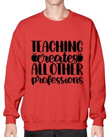 Teaching Creates All Other Style 1476# - teacher- Sweatshirt - Crew