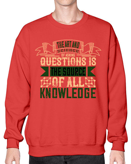 The art and science of asking questions is the source of all knowledge 309# - general science- Sweatshirt - Crew
