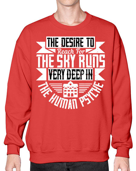 The desire to reach for the sky runs very deep in the human psyche Style 418# - architect- Sweatshirt - Crew
