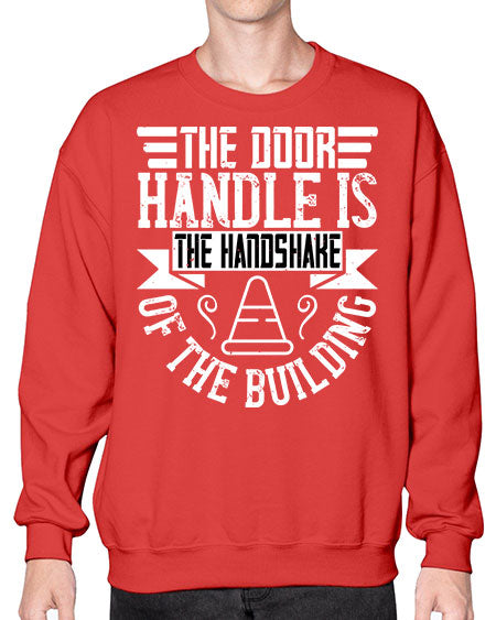 The door handle is the handshake of the building Style 420# - architect- Sweatshirt - Crew