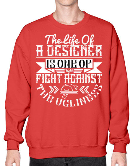 The life of a designer is one of fight fight against the ugliness Style 422# - architect- Sweatshirt - Crew