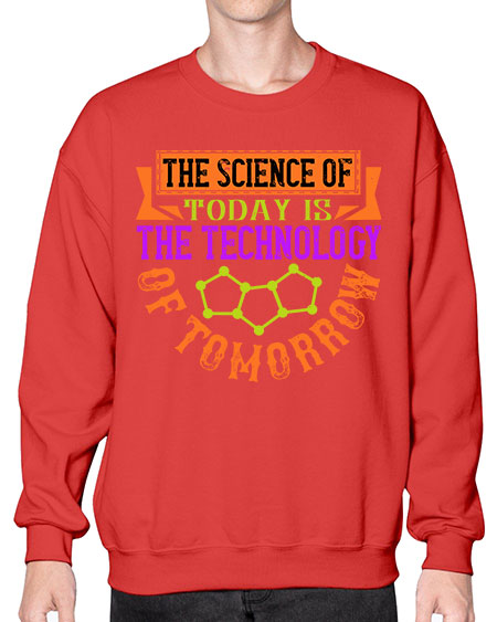 The science of today is the technology of tomorrow 305# - general science- Sweatshirt - Crew
