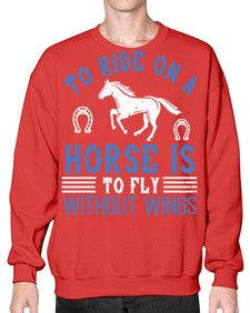 To ride on a horse is to fly without wings Style 15# - horse- Sweatshirt - Crew