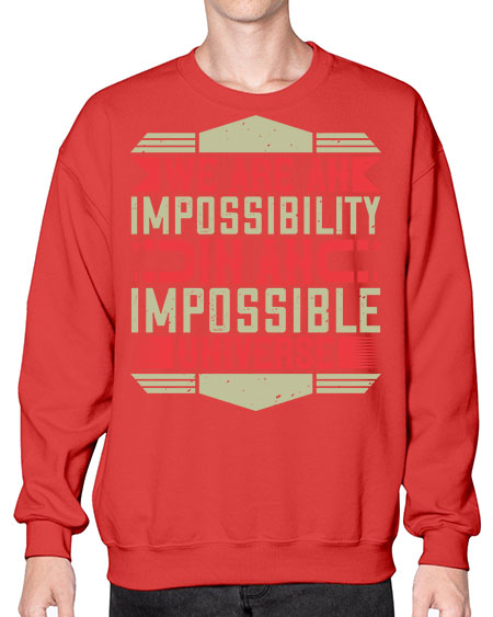 We are an impossibility in an impossible universe 299# - general science- Sweatshirt - Crew