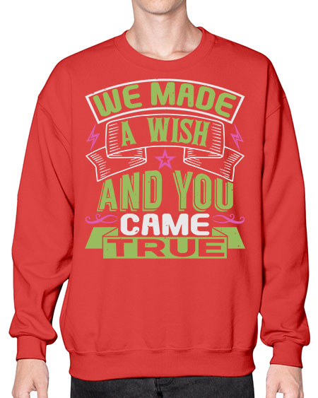 We made a wish and you came true Style 233# - baby- Sweatshirt - Crew