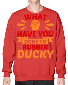 What Have You Done To Rubber Ducky Style 9# - ducks- Sweatshirt - Crew