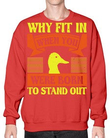 Why Fit In When You Were Born to Stand Out Style 7# - ducks- Sweatshirt - Crew