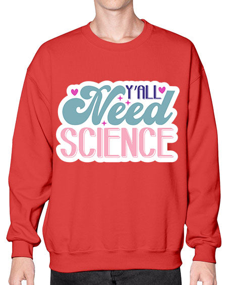 Yall need science 3# - general science- Sweatshirt - Crew