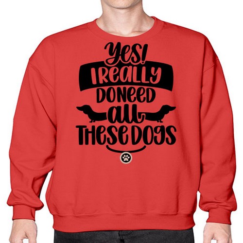 Yes I Really Do Need Style 5# - dogs- Sweatshirt - Crew