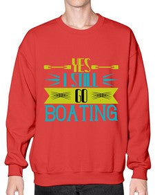 Yes I still go Boating 47# - boats- Sweatshirt - Crew