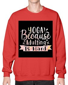 Yoga Because Adulting Is Hard  613# - yoga- Sweatshirt - Crew