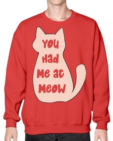 You had Me at Meow - cats- Sweatshirt - Crew