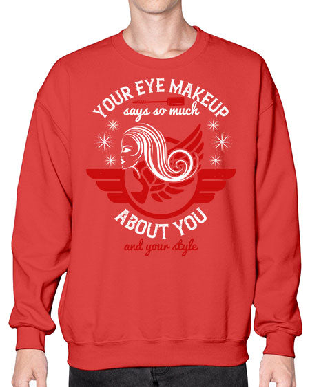 Your eye makeup says so much about you and your style Style 171# -makeup Sweatshirt - Crew