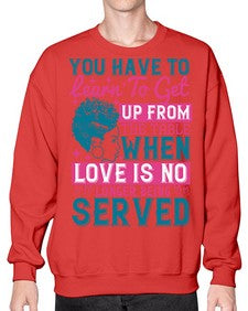 Youve got to learn to leave the table when loves no longer being served Style 41# - black afro- Sweatshirt - Crew