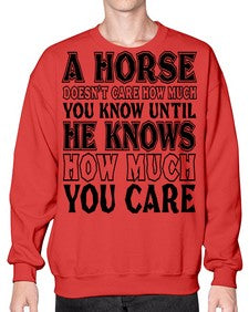 a horse doesnt care how much you know until - horse- Sweatshirt - Crew