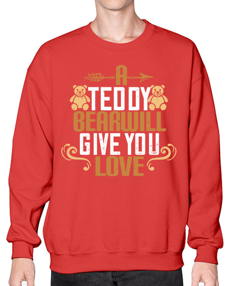 a teddy bear will give you love 3# - bears - animals- Sweatshirt - Crew