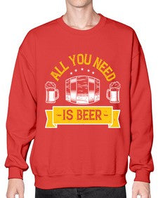 all you need is beer 548# - beer- Sweatshirt - Crew