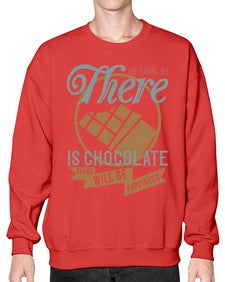as long as there is chocolate there will be happiness 30# - chocolate- Sweatshirt - Crew