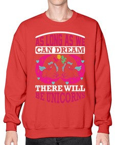 as long as we can dream there will be unicorns 12# - unicorn- Sweatshirt - Crew