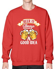 beer is always a good idea 648# - beer- Sweatshirt - Crew