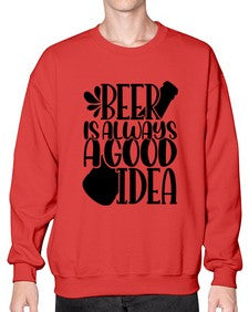 beer is always a good idea 649# - beer- Sweatshirt - Crew