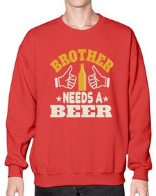 brother needs a beer 686# - beer- Sweatshirt - Crew