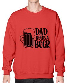 dad needs a beer 890# - beer- Sweatshirt - Crew
