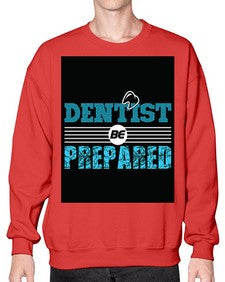 dentist be prepared 695# - dentist- Sweatshirt - Crew