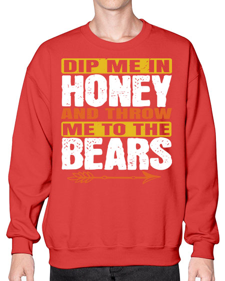 dip me in honey and throw me to the bears 89# - bears - animals- Sweatshirt - Crew