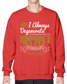 i always degenerate to chocolate and coffee 195# - chocolate- Sweatshirt - Crew