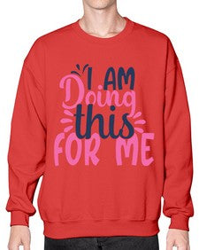i am doing this for me Style 105# - motivation- Sweatshirt - Crew