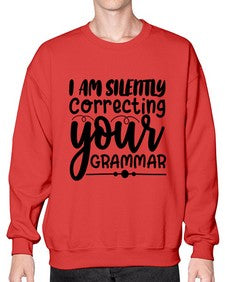 i am silently correcting your grammar 29# - sarcastic- Sweatshirt - Crew