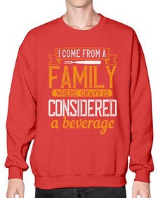 i come from a family where gravy is considered a beverage 202# - cooking- Sweatshirt - Crew