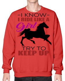 i kno i ride like a girl try to keep up - horse- Sweatshirt - Crew