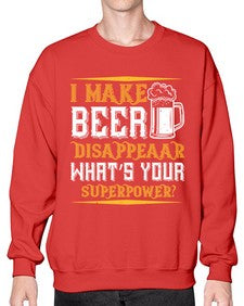 i make beer disappeaar whats your superpower 1146# - beer- Sweatshirt - Crew