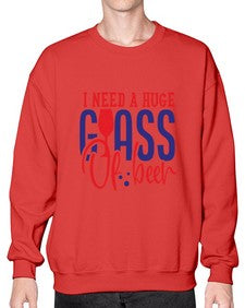 i need a huge glass of beer 1151# - beer- Sweatshirt - Crew