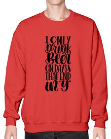 i only drink beer on days 1156# - beer- Sweatshirt - Crew